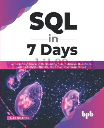 [FOX-Ebook]SQL in 7 Days: A Quick Crash Course in Manipulating Data, Databases Operations, Writ...