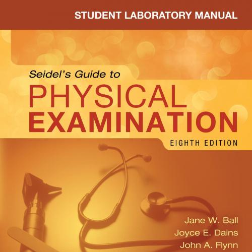 Student Laboratory Manual for Seidel's Guide to Physical Examination - Revised Reprint