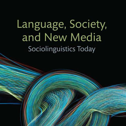 Language, Society, and New Media Sociolinguistics Today - Danesi, Marcel