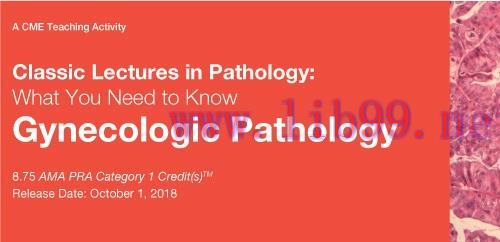 [AME]Classic Lectures in Pathology: What You Need to Know: Gynecologic Pathology 2018 (CME VIDE...