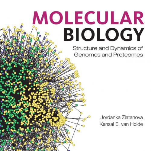 Molecular Biology_ Structure and Dynamics of Genomes and Proteomes - Jordanka Zlatanova & Kensa...