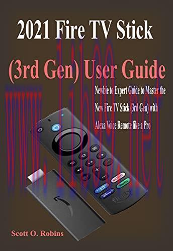 [FOX-Ebook]2021 Fire TV Stick (3rd Gen) User Guide: Newbie to Expert Guide to Master the New Fi...