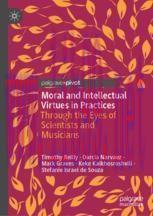 [PDF]Moral and Intellectual Virtues in Practices: Through the Eyes of Scientists and Musicians