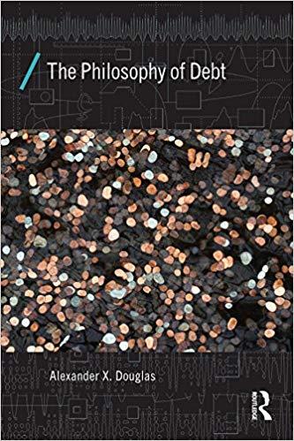 (PDF)The Philosophy of Debt (Economics as Social Theory Book 42) 1st Edition
