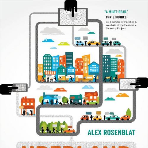 Uberland_ How Algorithms Are Rewriting the Rules of Work