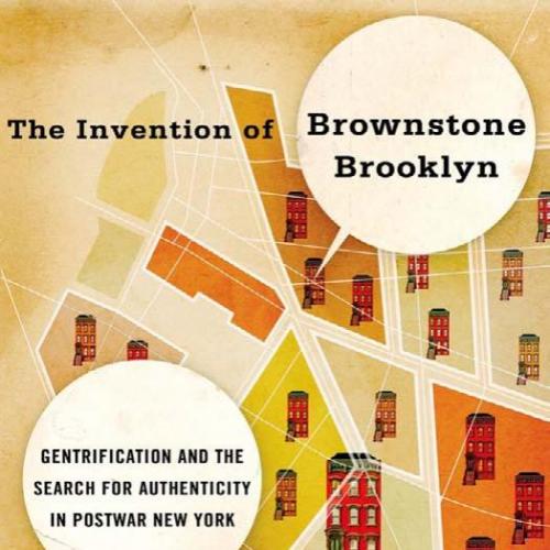Invention of Brownstone Brooklyn Gentrification and the Search enticity in Postwar New York by ...