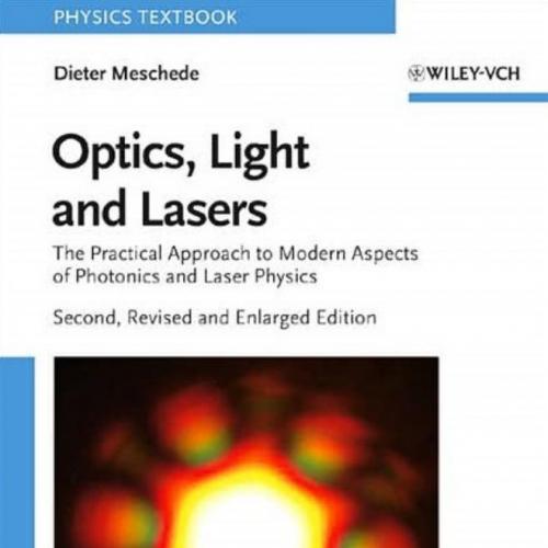 Optics, Light and Lasers_ The Practical Approach to Modern Aspects of Photonics and Laser Physi...