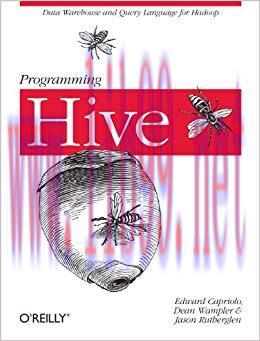 Programming Hive: Data Warehouse and Query Language for Hadoop 1st Edition,