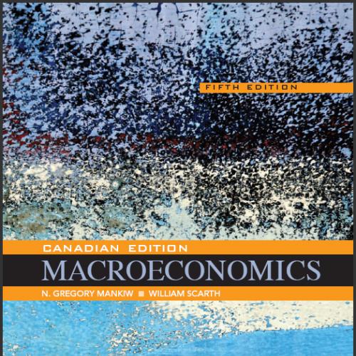 (Test Bank)Macroeconomics Canadian Edition 5th Canadian Edition byMankiw.zip