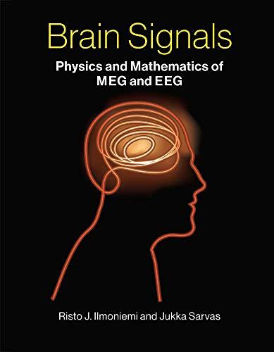 Brain Signals Physics and Mathematics of MEG and EEG