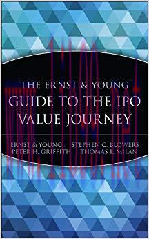 The Ernst & Young Guide to the IPO Value Journey 1st Edition,