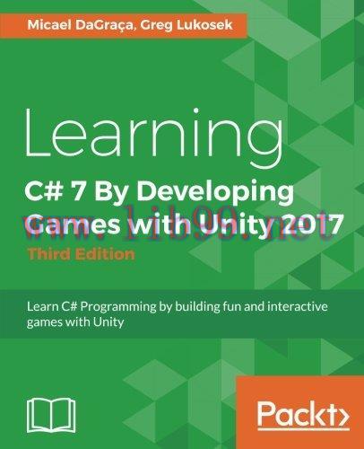 [FOX-Ebook]Learning C# 7 By Developing Games with Unity 2017, 3rd Edition