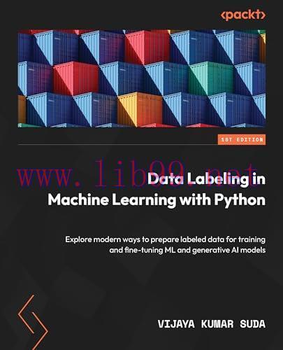 [FOX-Ebook]Data Labeling in Machine Learning with Python: Explore modern ways to prepare labele...