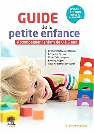 [AME]Guide de la petite enfance: Accompagner l'enfant de 0 &agrave; 6 ans, 4th Edition (French Edition...