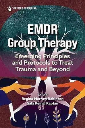 [AME]EMDR Group Therapy: Emerging Principles and Protocols to Treat Trauma and Beyond (EPUB)