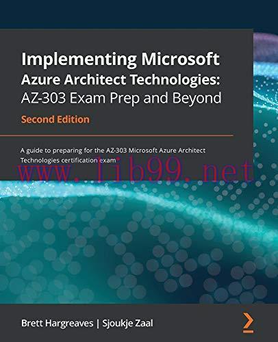 [FOX-Ebook]Implementing Microsoft Azure Architect Technologies: AZ-303 Exam Prep and Beyond, 2n...