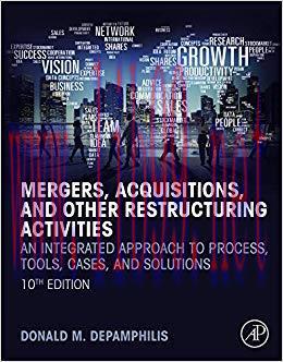 Mergers, Acquisitions, and Other Restructuring Activities: An Integrated Approach to Process, T...