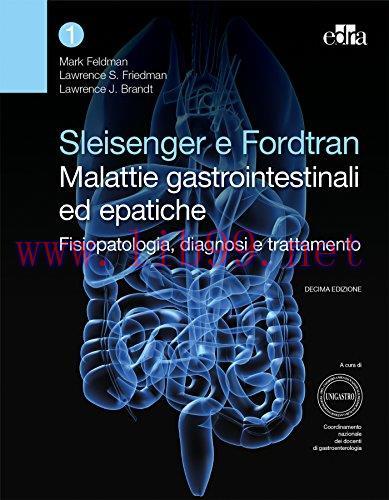 [AME]Sleisenger e Fordtran. Malattie gastrointestinali ed epatiche. Fisiopatologia, diagnosi e ...