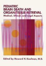 [PDF]Pediatric Brain Death and Organ/Tissue Retrieval: Medical, Ethical, and Legal Aspects