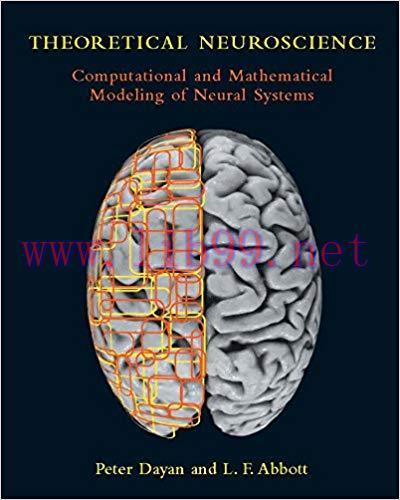 Theoretical Neuroscience: Computational and Mathematical Modeling of Neural Systems (Computatio...