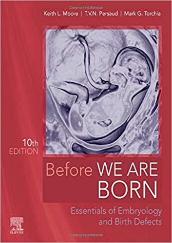 Before We Are Born Essentials of Embryology and Birth Defects 10th Edition
