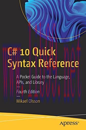 [FOX-Ebook]C# 10 Quick Syntax Reference: A Pocket Guide to the Language, APIs, and Library, 4th...