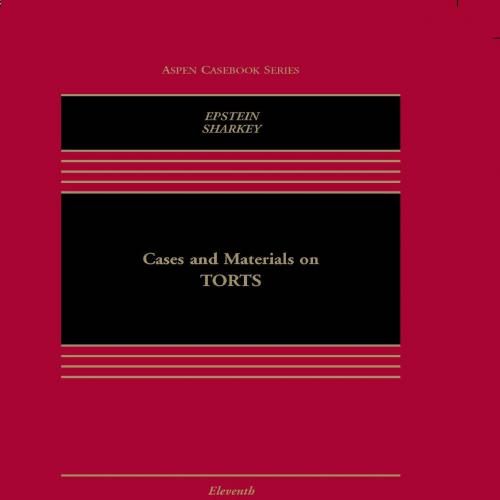 Cases and Materials on Torts (Aspen Casebook) 11th Edition - Richard A. Epstein & Catherine M. ...