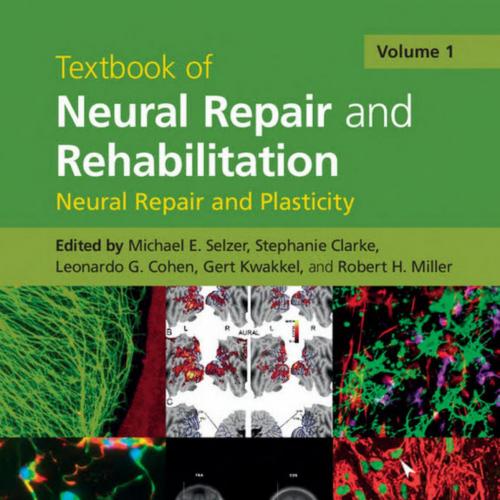 Textbook of Neural Repair and Rehabilitation (Volume 1) - Michael Selzer, Stephanie Clarke, Leo...