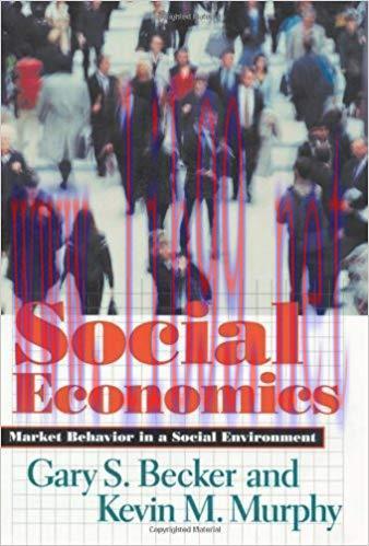 Social Economics: Market Behavior in a Social Environment 1st Edition,
