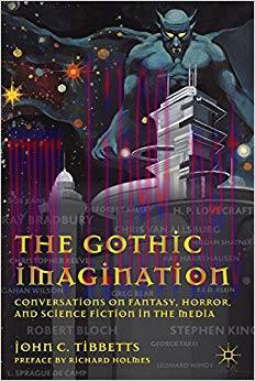 The Gothic Imagination: Conversations on Fantasy, Horror, and Science Fiction in the Media 2011...