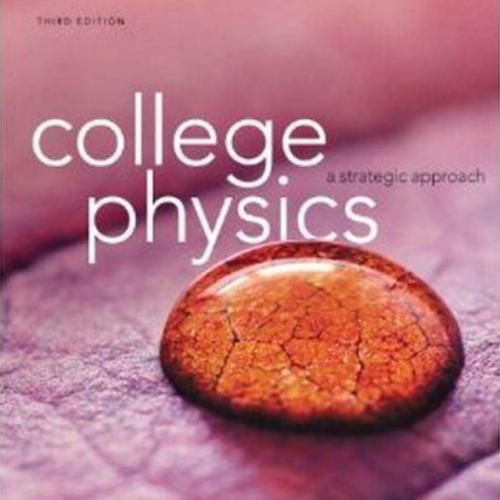 (Test Bank)College Physics A Strategic Approach 3rd Edition.zip