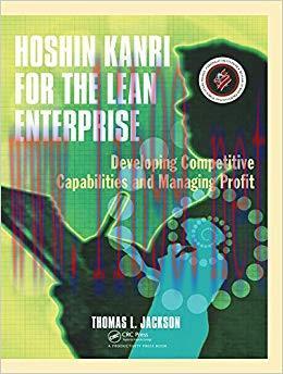 Hoshin Kanri for the Lean Enterprise: Developing Competitive Capabilities and Managing Profit 1...