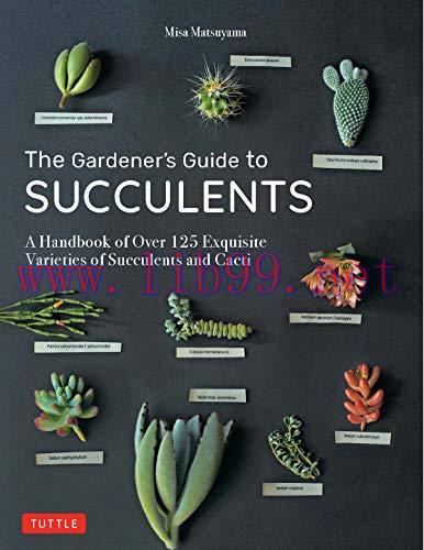 [FOX-Ebook]The Gardener's Guide to Succulents: A Handbook of Over 125 Exquisite Varieties of Su...