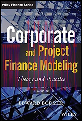 Corporate and Project Finance Modeling: Theory and Practice (Wiley Finance) 1st Edition,