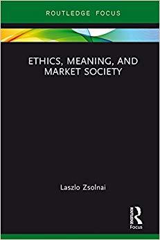 (PDF)Ethics, Meaning, and Market Society (Routledge Focus on Business and Management) 1st Editi...
