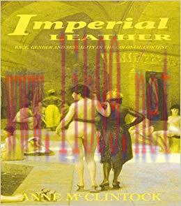 Imperial Leather: Race, Gender, and Sexuality in the Colonial Contest 1st Edition,