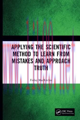 [AME]Applying the Scientific Method to Learn from_ Mistakes and Approach Truth (Original PDF)