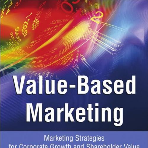 Value-based Marketing_ Marketing Strategies for Corporate Growth and Shareholder Value 2nd