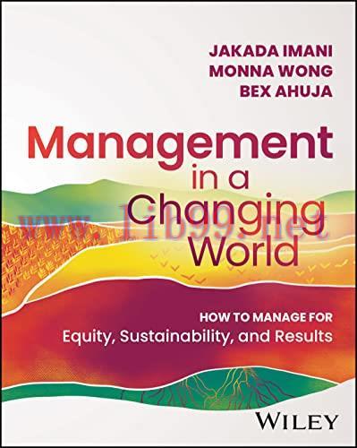 [FOX-Ebook]Management In A Changing World: How to Manage for Equity, Sustainability, and Result...