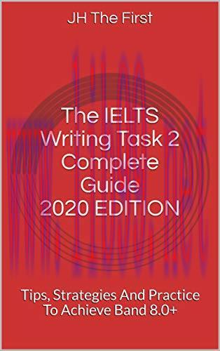(PDF)The IELTS Writing Task 2 Complete Guide 2020 EDITION: Tips, Strategies And Practice To Ach...