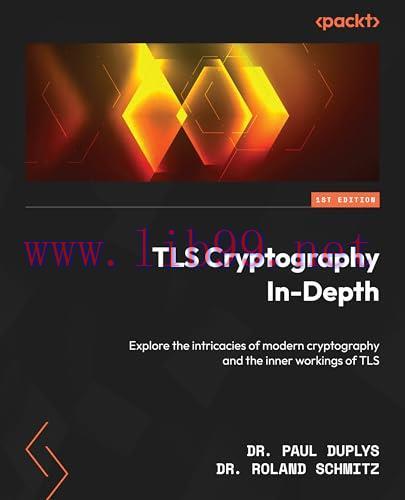 [FOX-Ebook]TLS Cryptography In-Depth: Explore the intricacies of modern cryptography and the in...