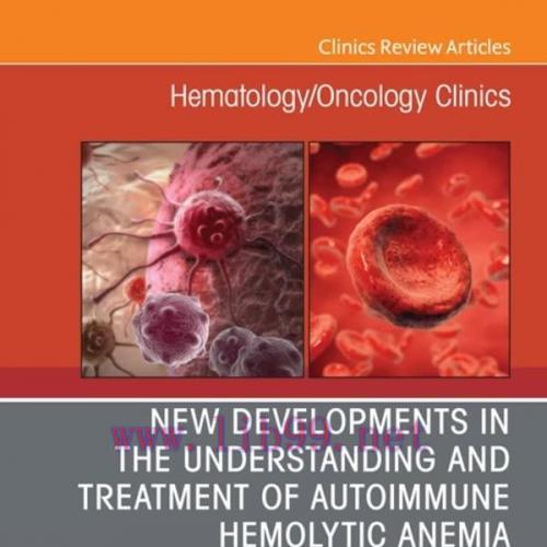 [AME]New Developments in the Understanding and Treatment of Autoimmune Hemolytic Anemia, An Iss...