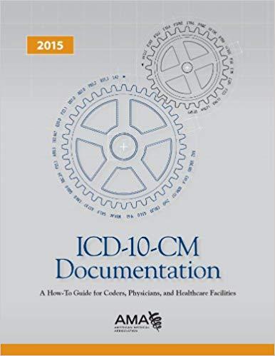ICD-10-CM Documentation A How-to-Guide for Coders, Physicians, and Healthcare Facilities