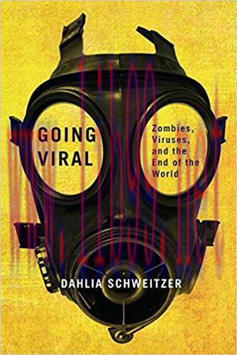 Going Viral: Zombies, Viruses, and the End of the World None Edition,