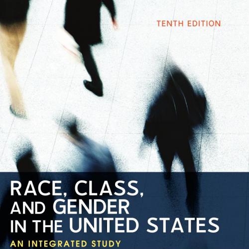 Race, Class, and Gender in the United States An Integrated Study 10th Edition by Paula