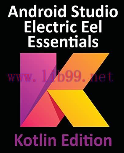 [FOX-Ebook]Android Studio Electric Eel Essentials - Kotlin Edition: Developing Android Apps Usi...