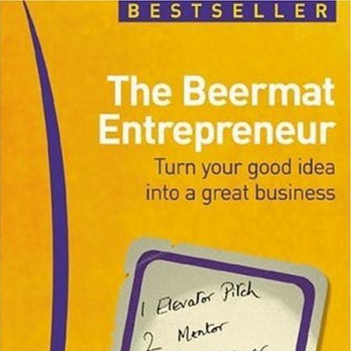 Beermat Entrepreneur_ Turn Your Good Idea into a Great Business, The