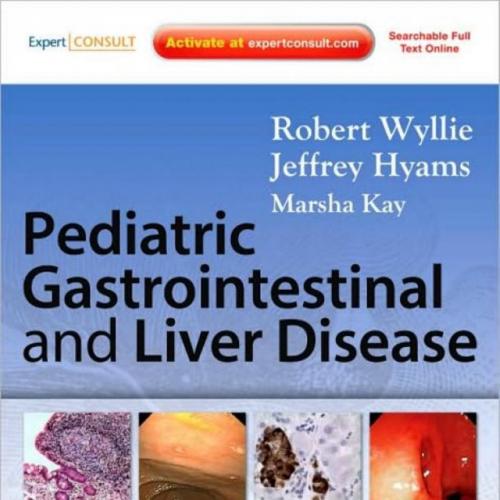 Pediatric Gastrointestinal and Liver Disease_ Expert Consult, 4ition - Robert Wyllie MD (Author...