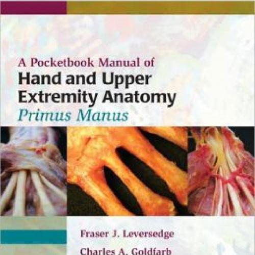 Pocketbook Manual of Hand and Upper Extremity Anatomy Primus Manus, A