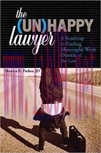 The Unhappy Lawyer: A Roadmap to Finding Meaningful Work Outside of the Law